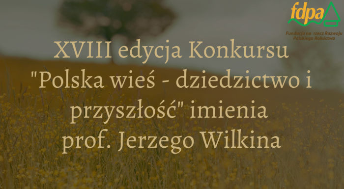 Miniaturka artykułu Ruszyła XVIII edycja konkursu „Polska wieś – dziedzictwo i przyszłość” imienia Profesora Jerzego Wilkina